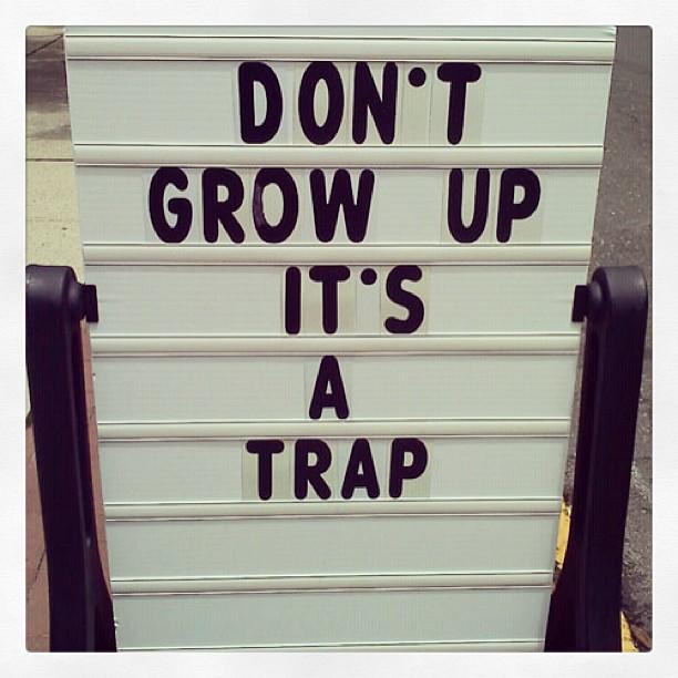 Don't grow up